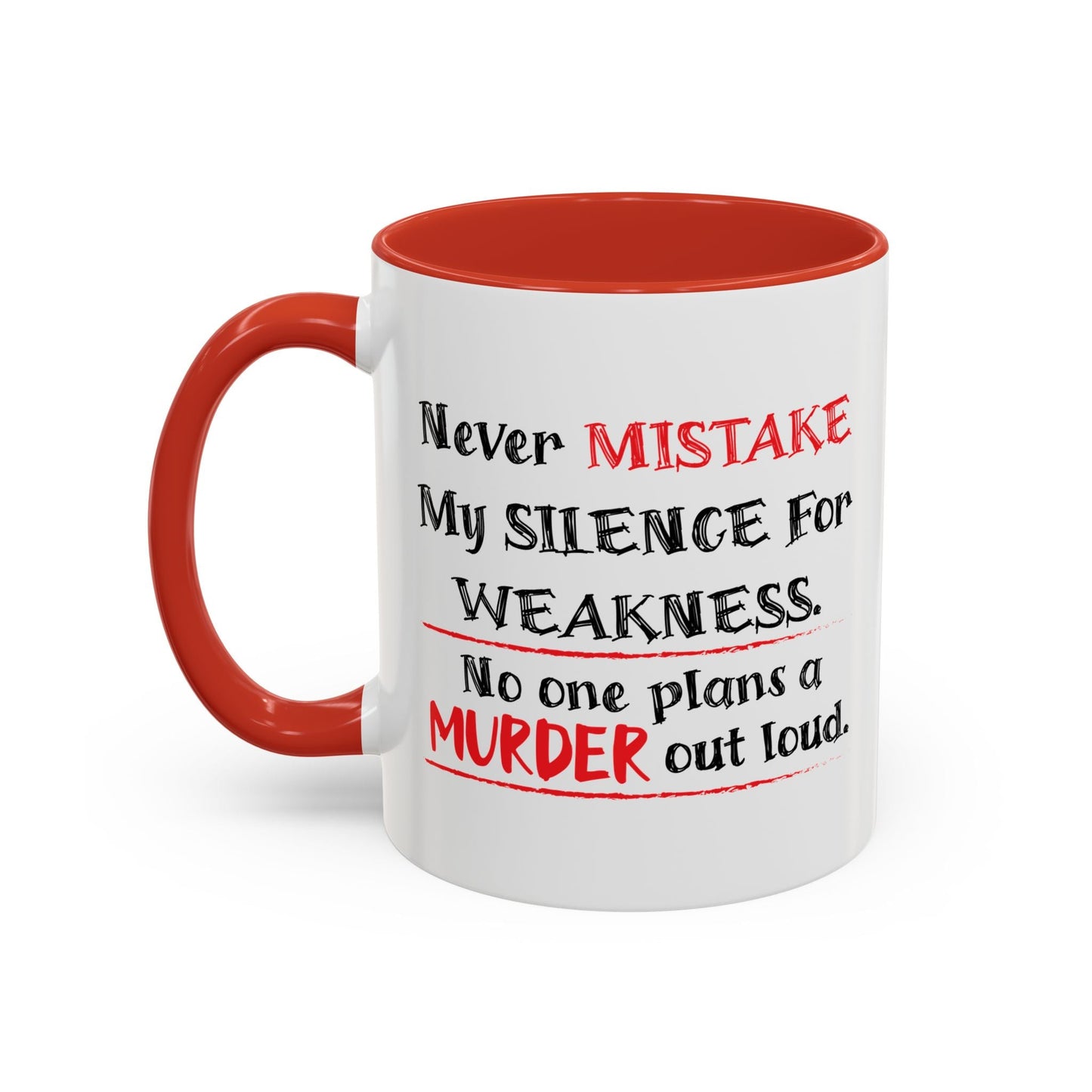 NEVER MISTAKE MY SILENCE FOR WEAKNESS Accent BiColor Funny Sarcastic Mug