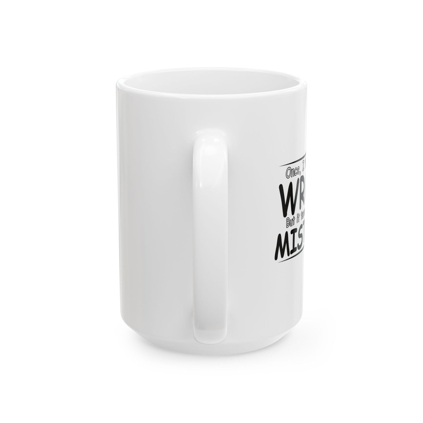 I WAS MISTAKEN FUNNY SARCASTIC MUG