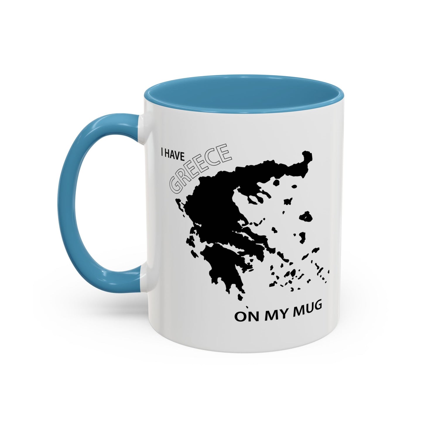 I HAVE GREECE ON MY MUG Accent BiColor Funny Sarcastic Mug