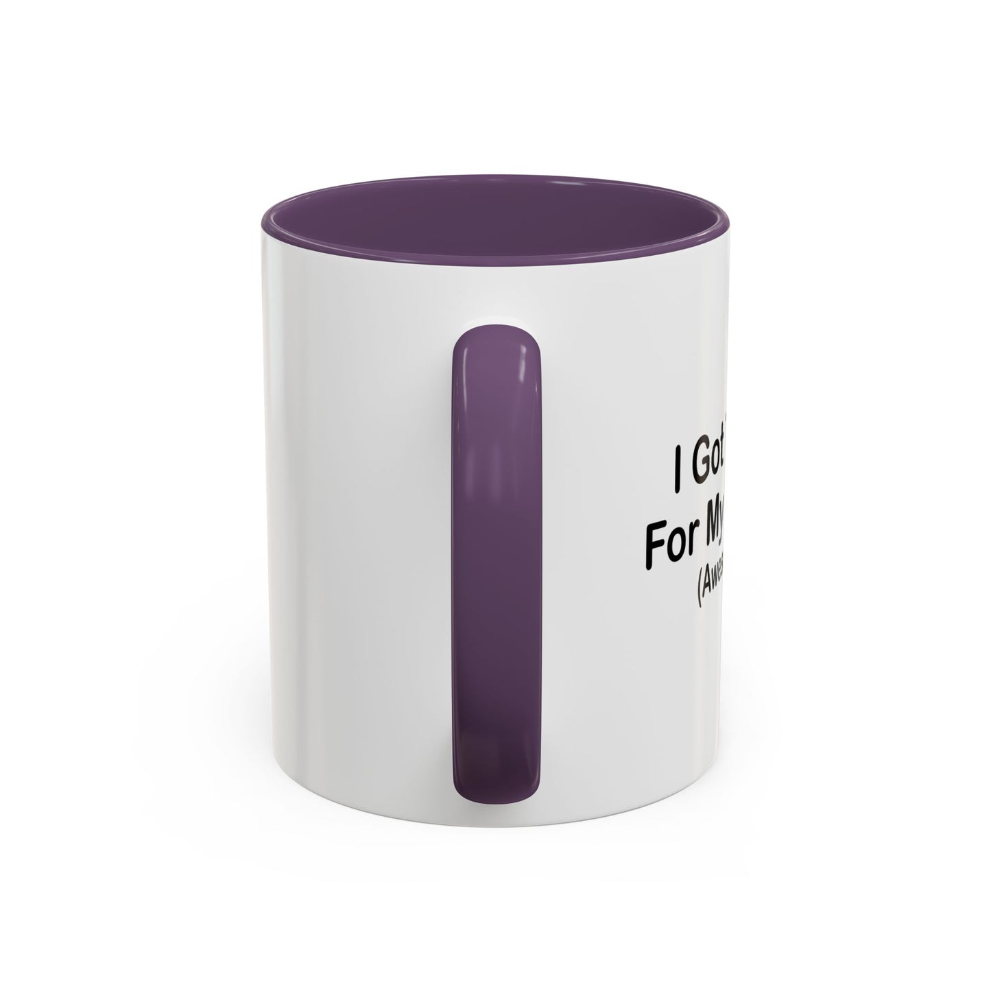 I GOT THIS MUG FOR MY Boyfriend Accent BiColor Funny Sarcastic Mug