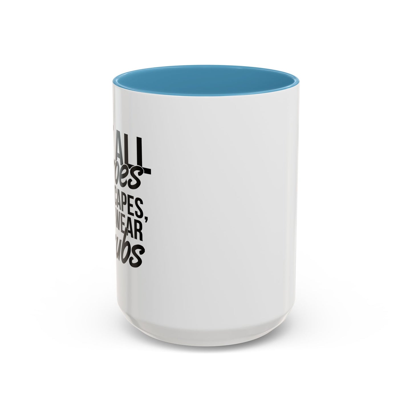 NOT ALL HEROES WEAR CAPES Accent BiColor Funny Sarcastic Mug