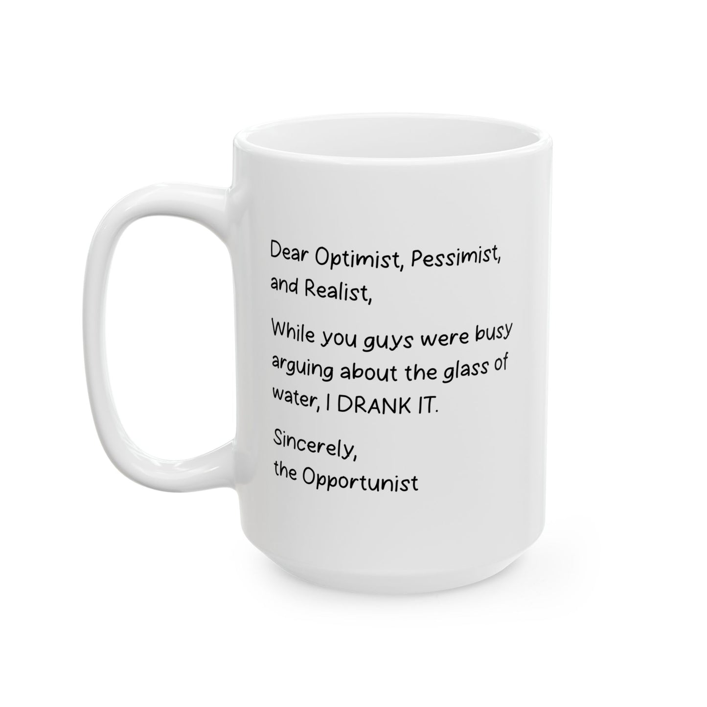 DEAR OPTIMIST, PESSIMIST, AND REALIST FUNNY SARCASTIC MUG