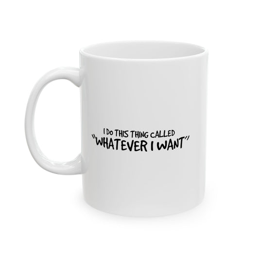 I DO THIS THING CALLED I WANT FUNNY SARCASTIC WHITE MUG