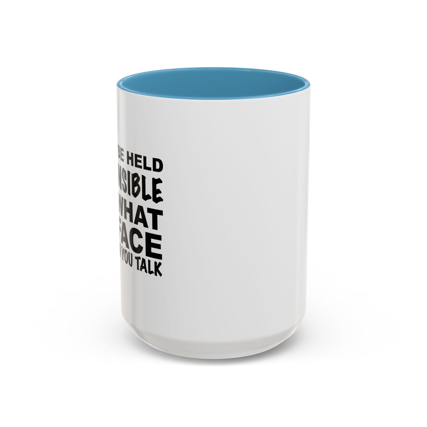 I CAN'T BE HELD RESPONSIBLE Accent BiColor Funny Sarcastic Mug