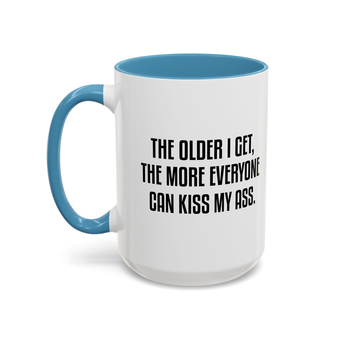 THE OLDER I GET Accent BiColor Funny Sarcastic Mug