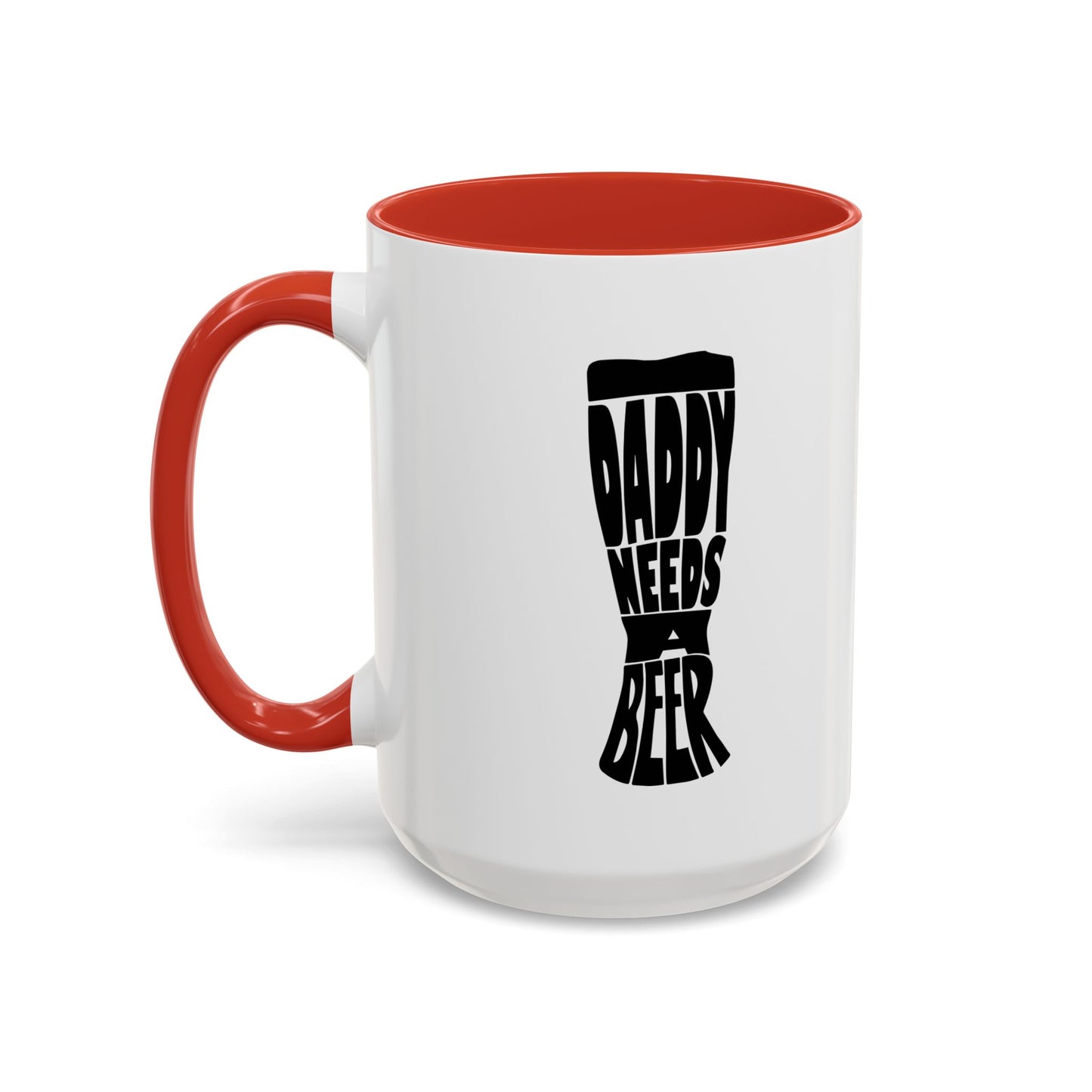 DADDY NEEDS BEER Accent BiColor Funny Sarcastic Mug