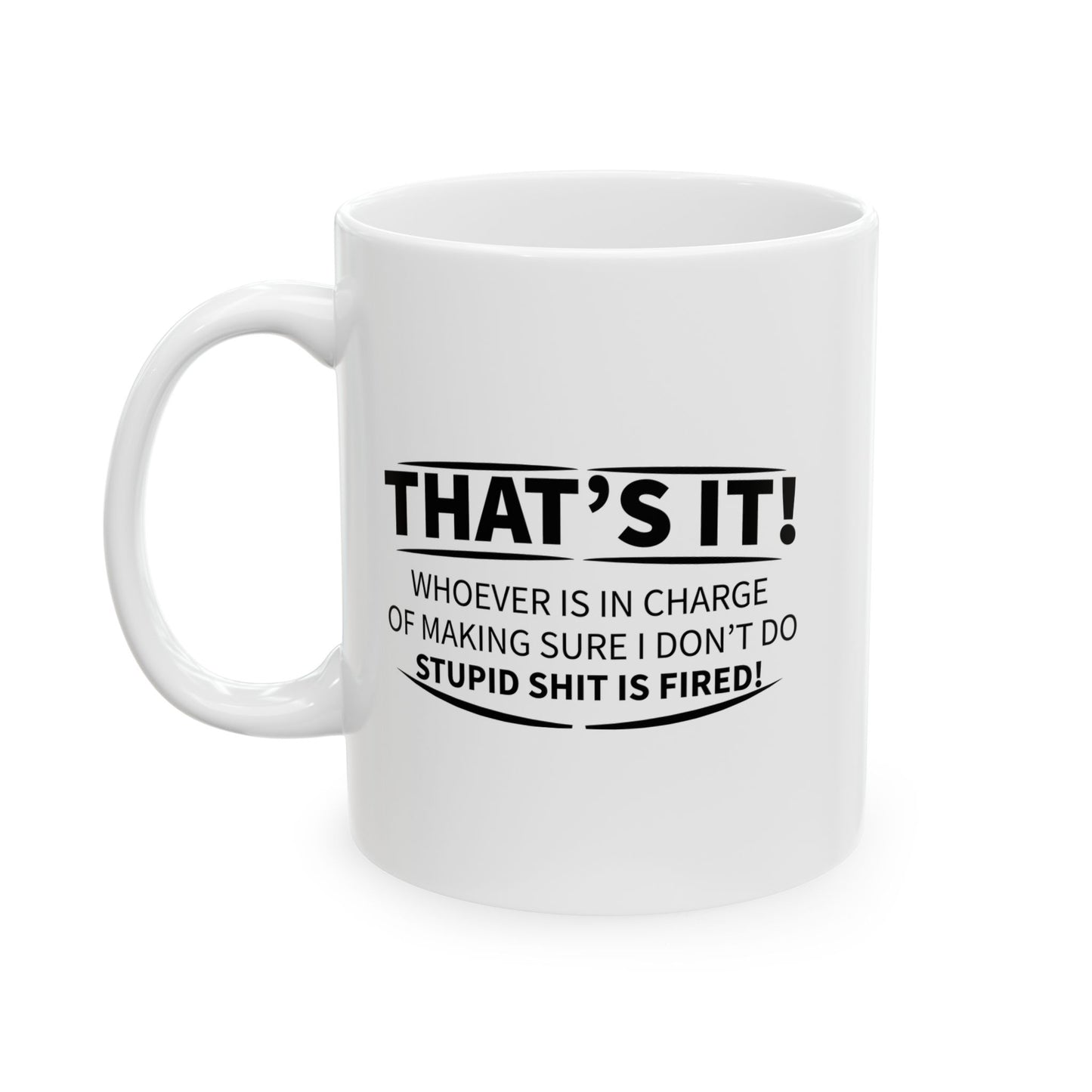 THAT' IT FUNNY SARCASTIC MUG