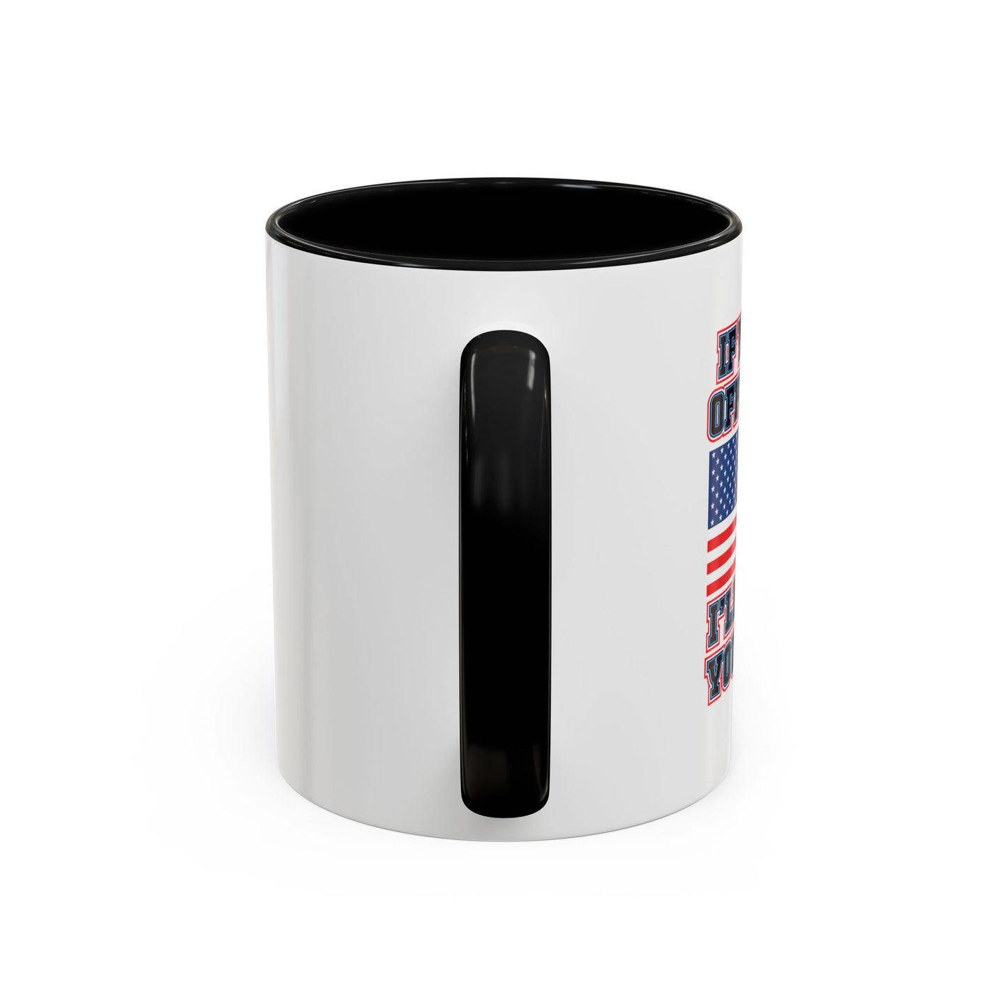 IF YOU'RE OFFENDED I'LL HELP YOU PACK Accent BiColor Funny Sarcastic Mug