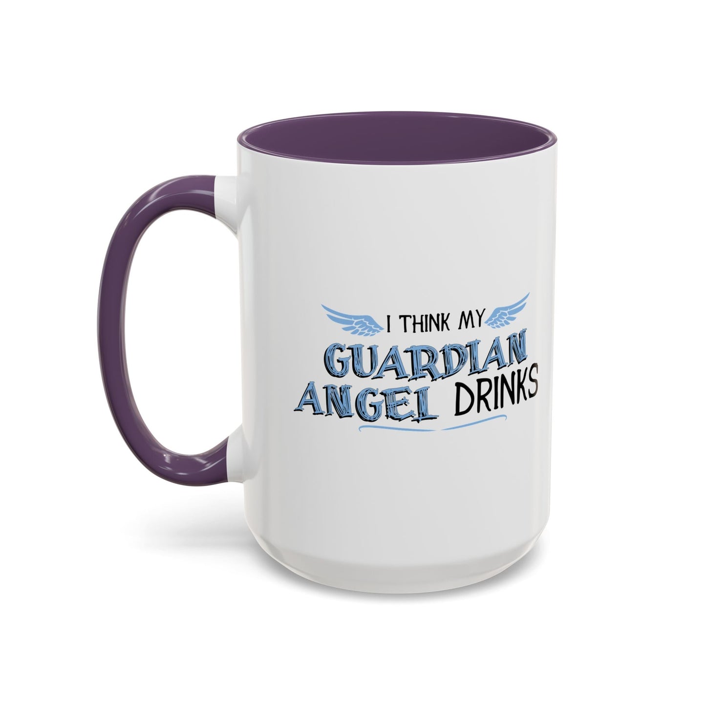 I THINK MY GUARDIAN ANGEL DRINKS Accent BiColor Funny Sarcastic Mug