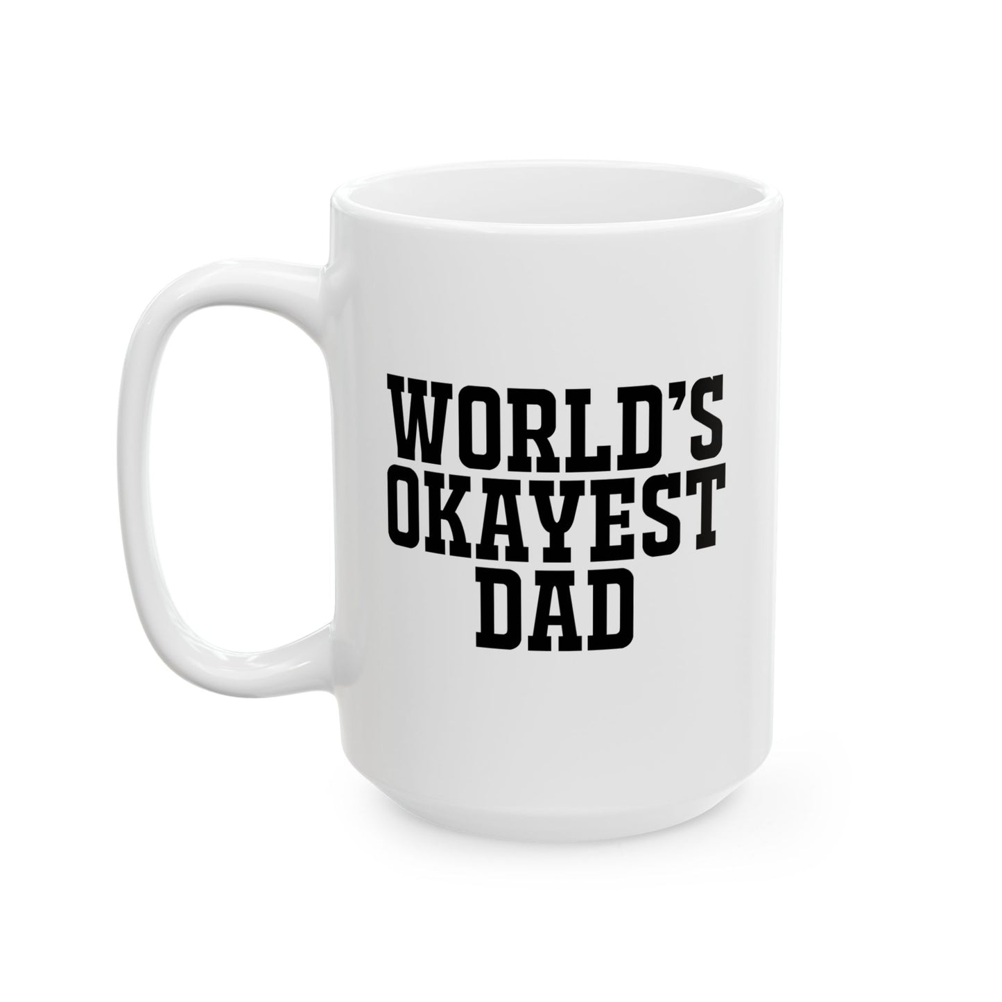 WORLD'S OKAYEST DAD FUNNY SARCASTIC WHITE MUG