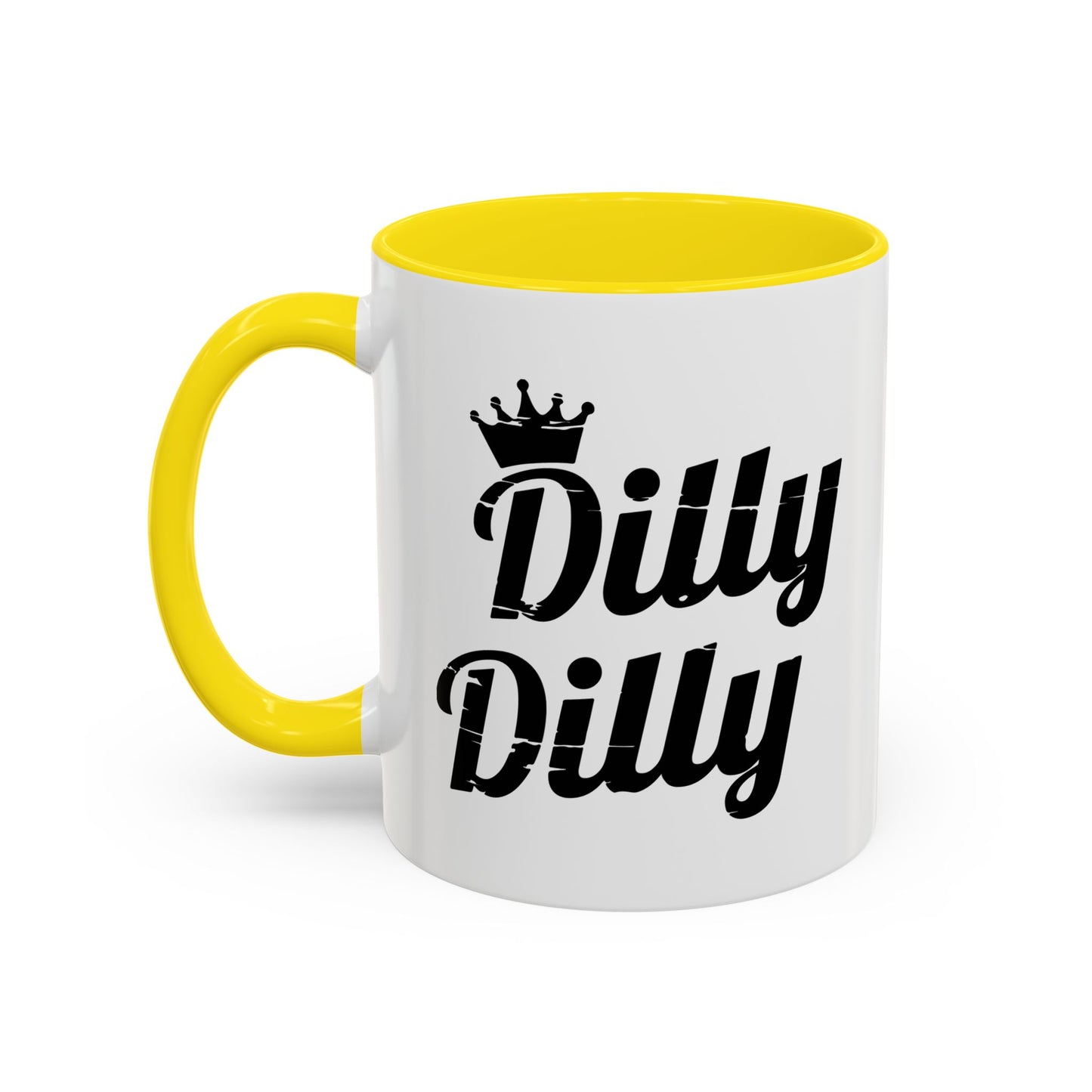 DILLY DILLY Accent BiColor Funny Sarcastic Mug