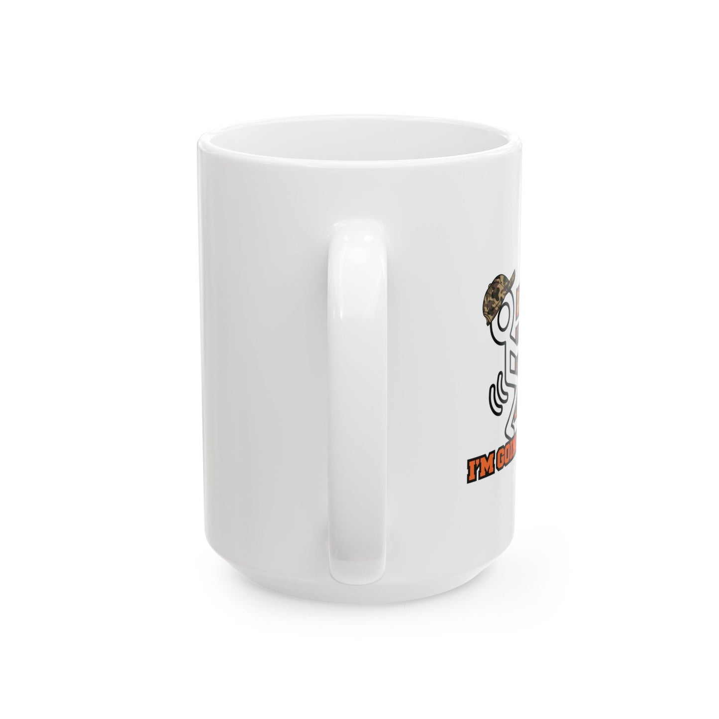 I'M GOING HUNTING FUNNY SARCASTIC WHITE MUG