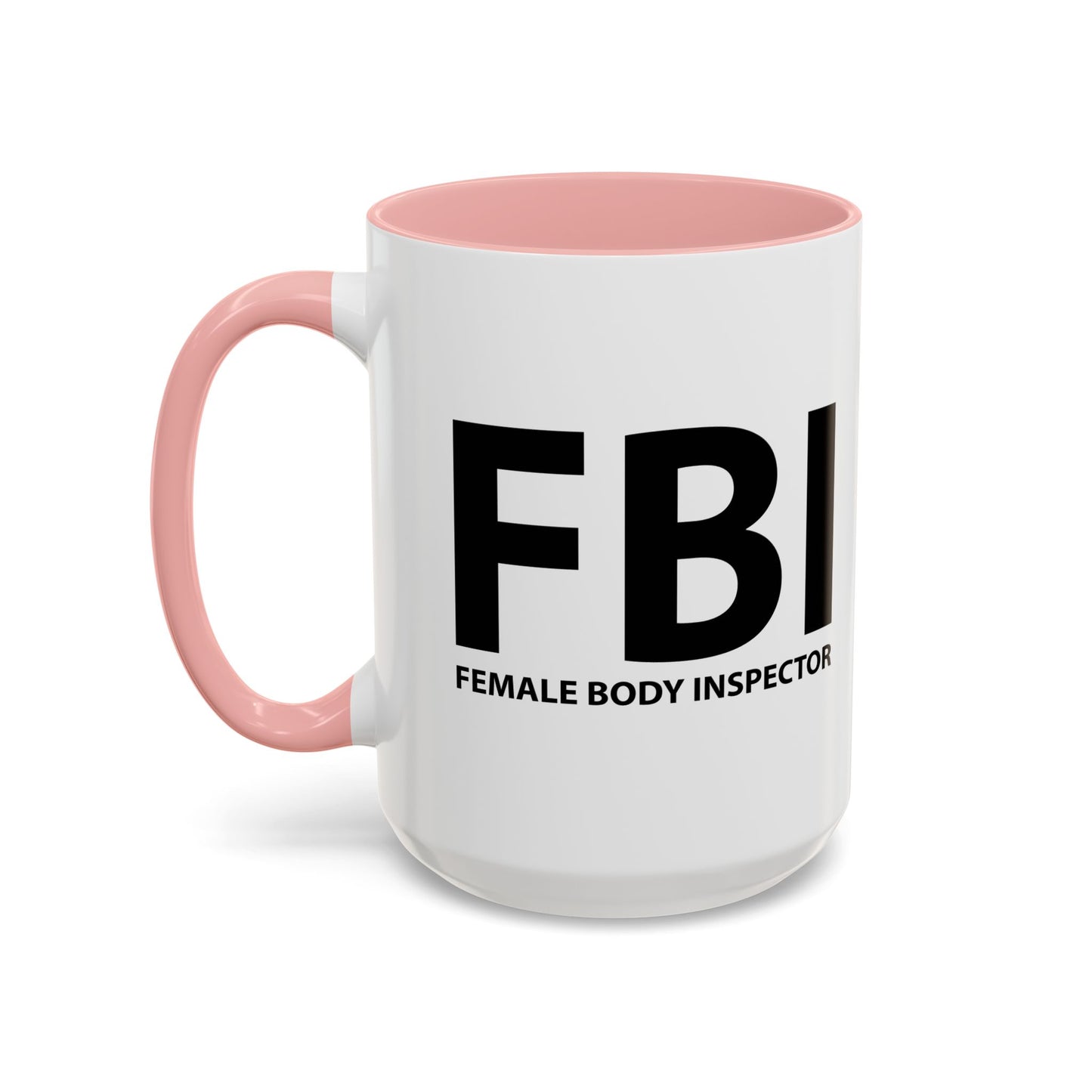 FBI FEMALE BODY INSPECTOR Accent BiColor Funny Sarcastic Mug