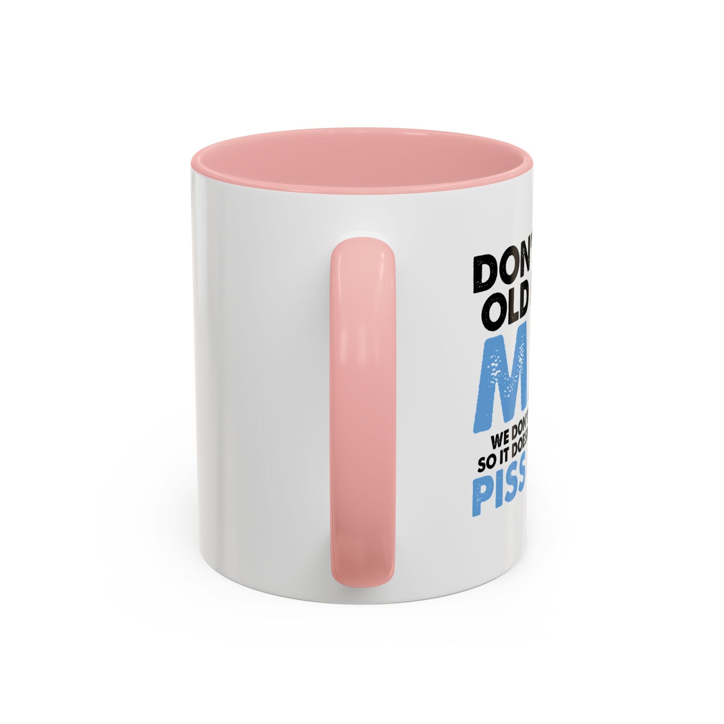 DON'T MAKE OLD PEOPLE MAD Accent BiColor Funny Sarcastic Mug