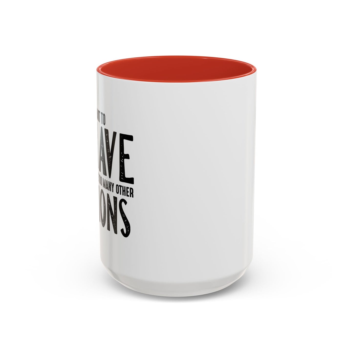 I MEANT TO BEHAVE Accent BiColor Funny Sarcastic Mug