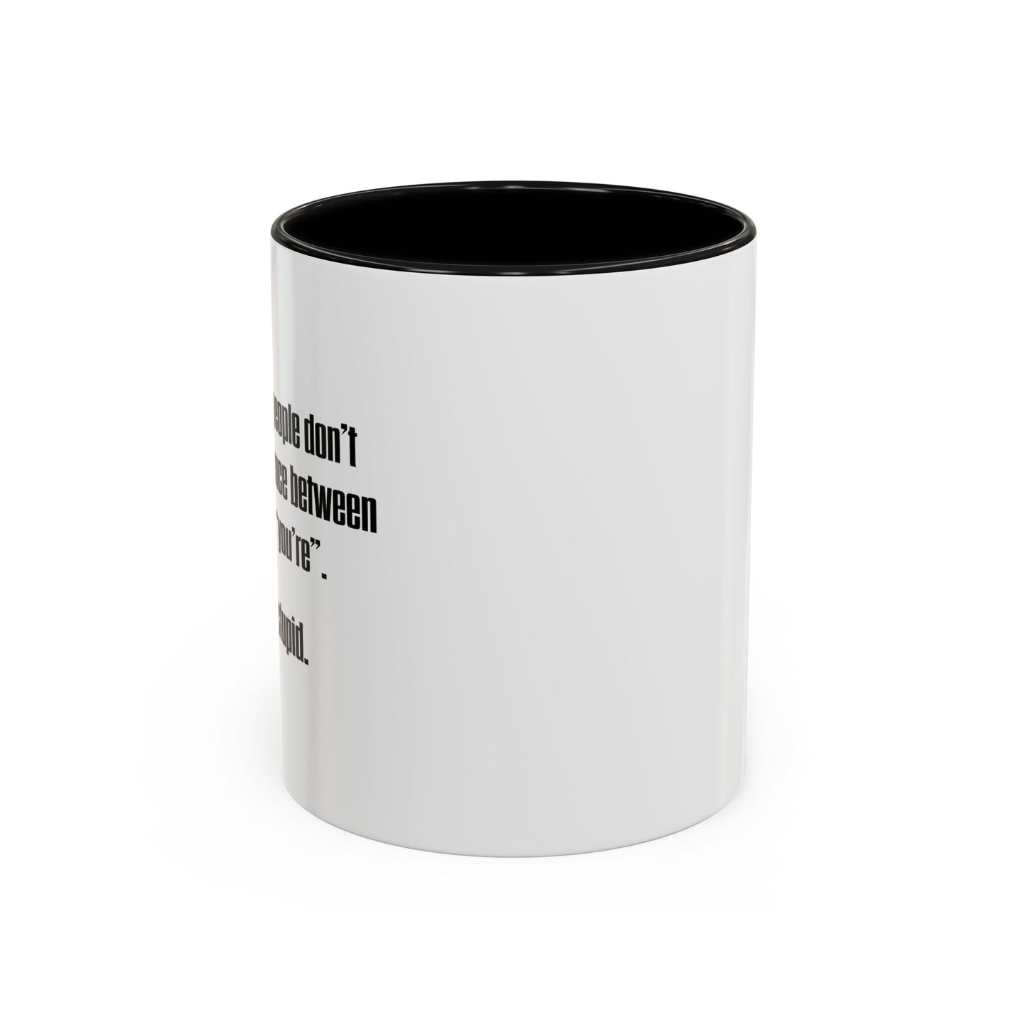 THERE SO STUPID. Accent BiColor Funny Sarcastic Mug