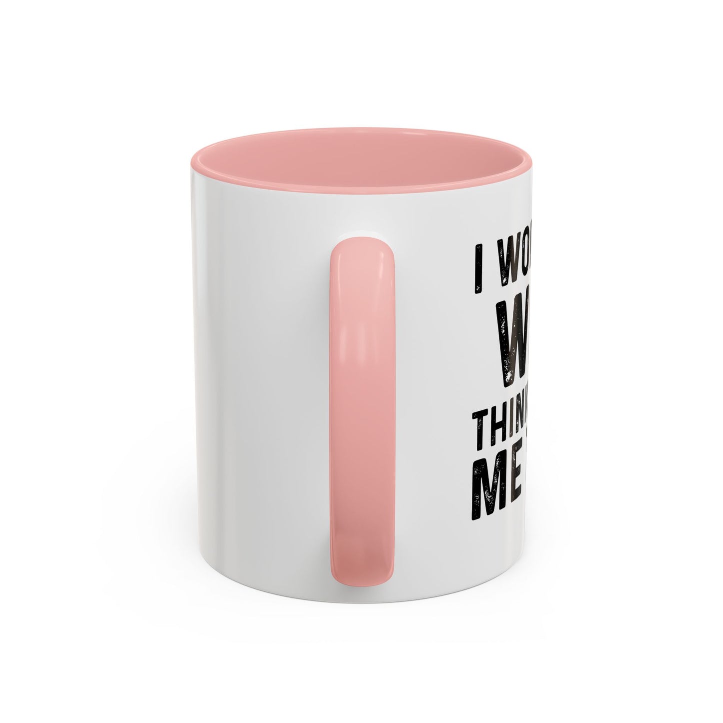 I WONDER IF WINE THINKS ABOUT ME TOO Accent BiColor Funny Sarcastic Mug