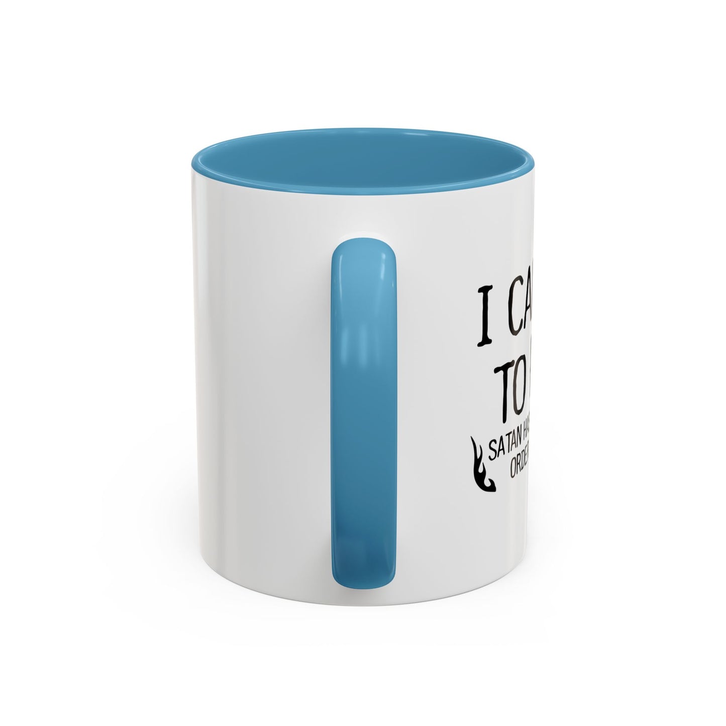 I CAN'T GO TO HELL Accent BiColor Funny Sarcastic Mug