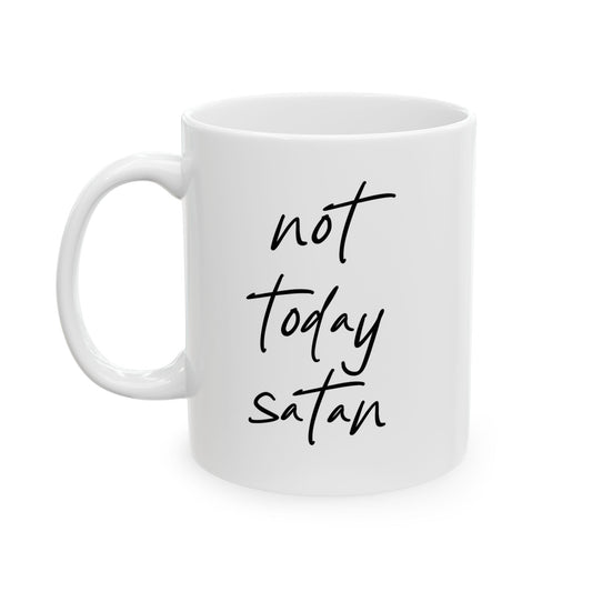 NOT TODAY SATAN FUNNY SARCASTIC MUG