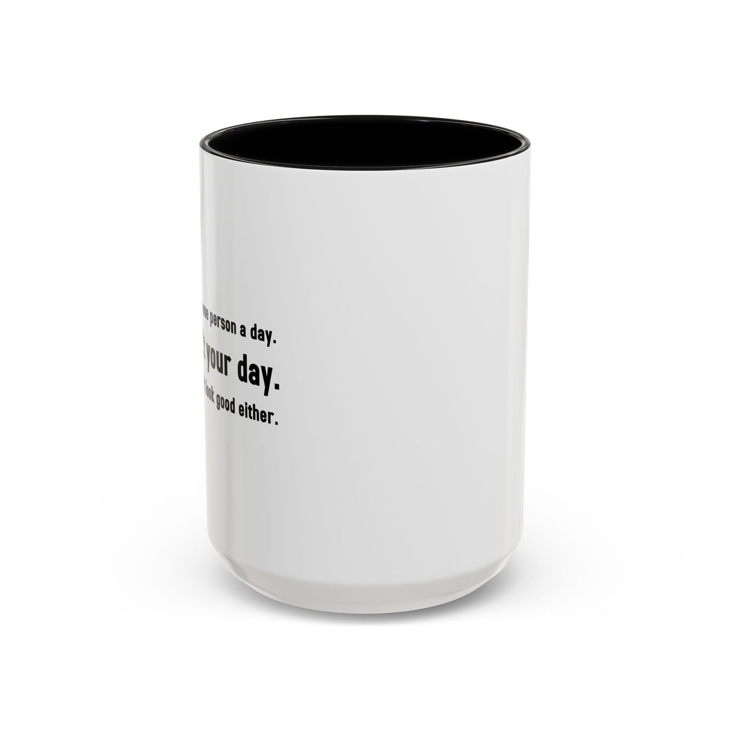 TODAY ISN'T YOUR DAY. Accent BiColor Funny Sarcastic Mug