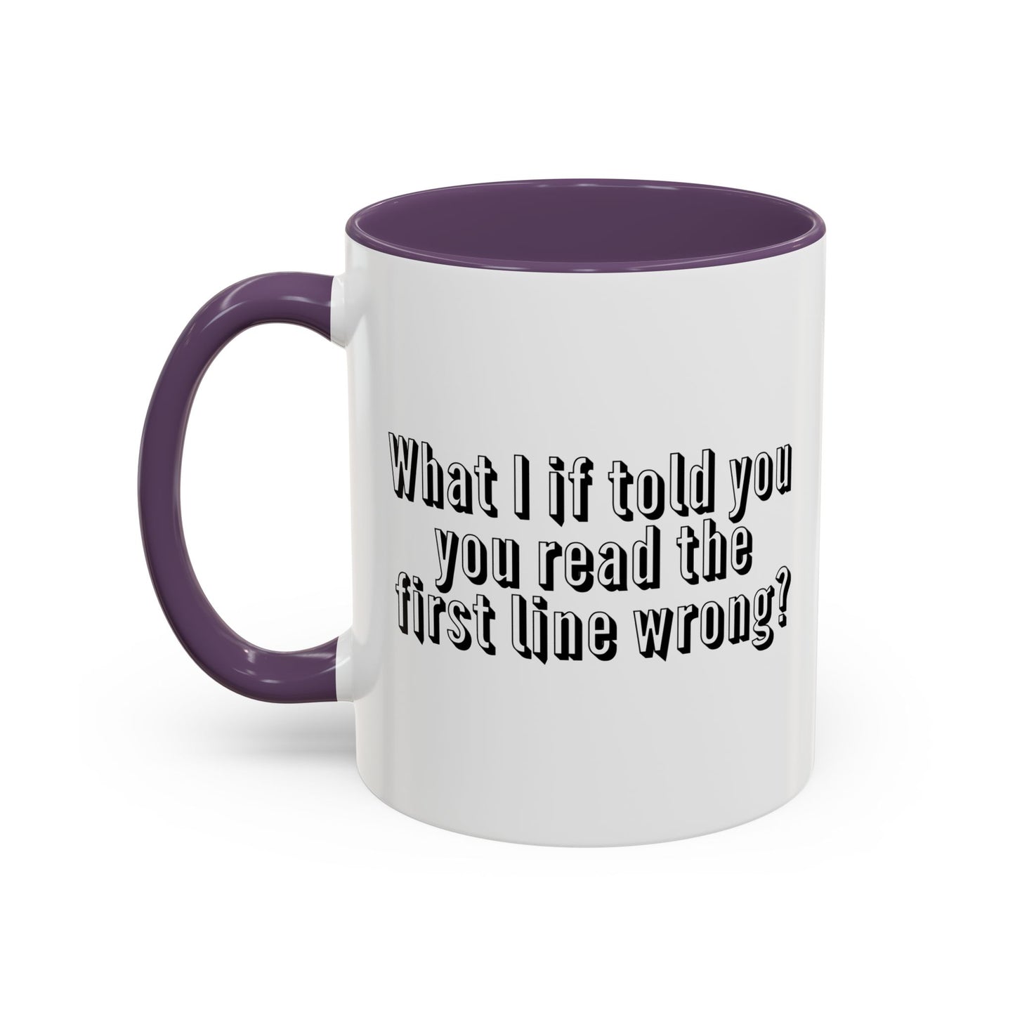 WHAT IF I TOLD YOU Accent BiColor Funny Sarcastic Mug