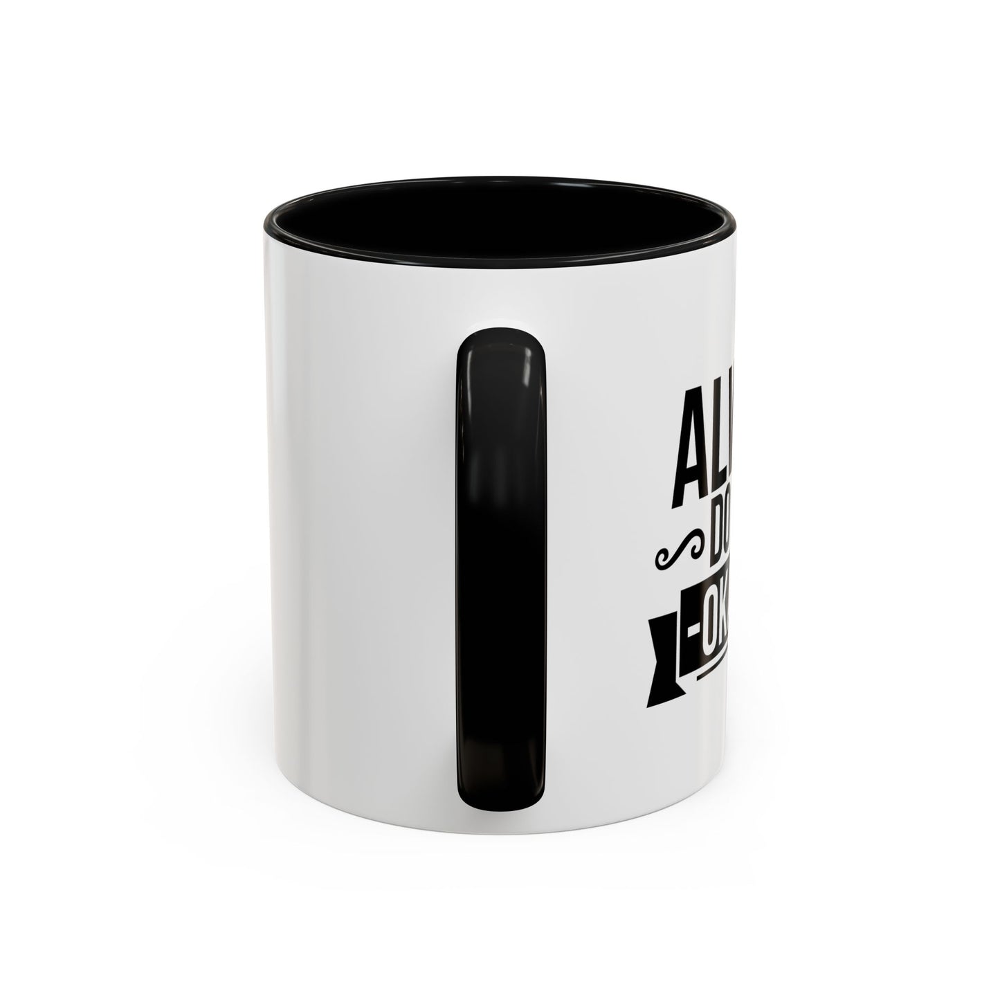 ALWAYS DO YOUR OKAYEST Accent BiColor Funny Sarcastic Mug