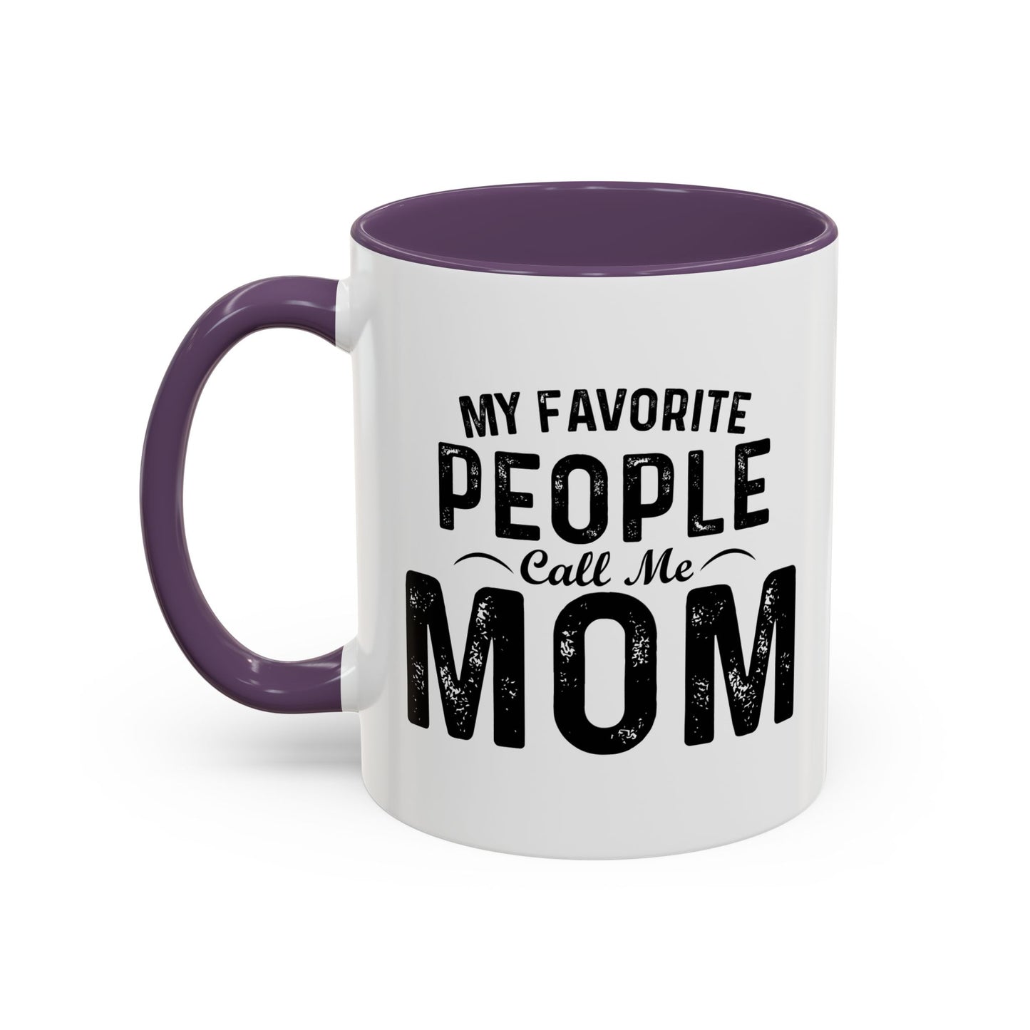 MY FAVORITE PEOPLE CALL ME MOM Accent BiColor Funny Sarcastic Mug