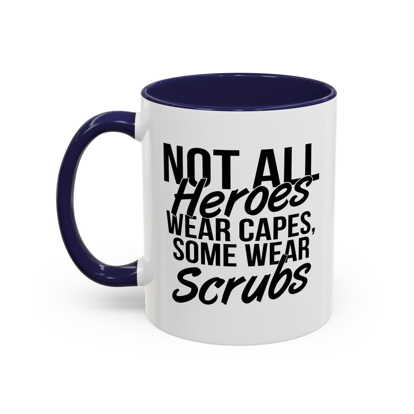 NOT ALL HEROES WEAR CAPES Accent BiColor Funny Sarcastic Mug