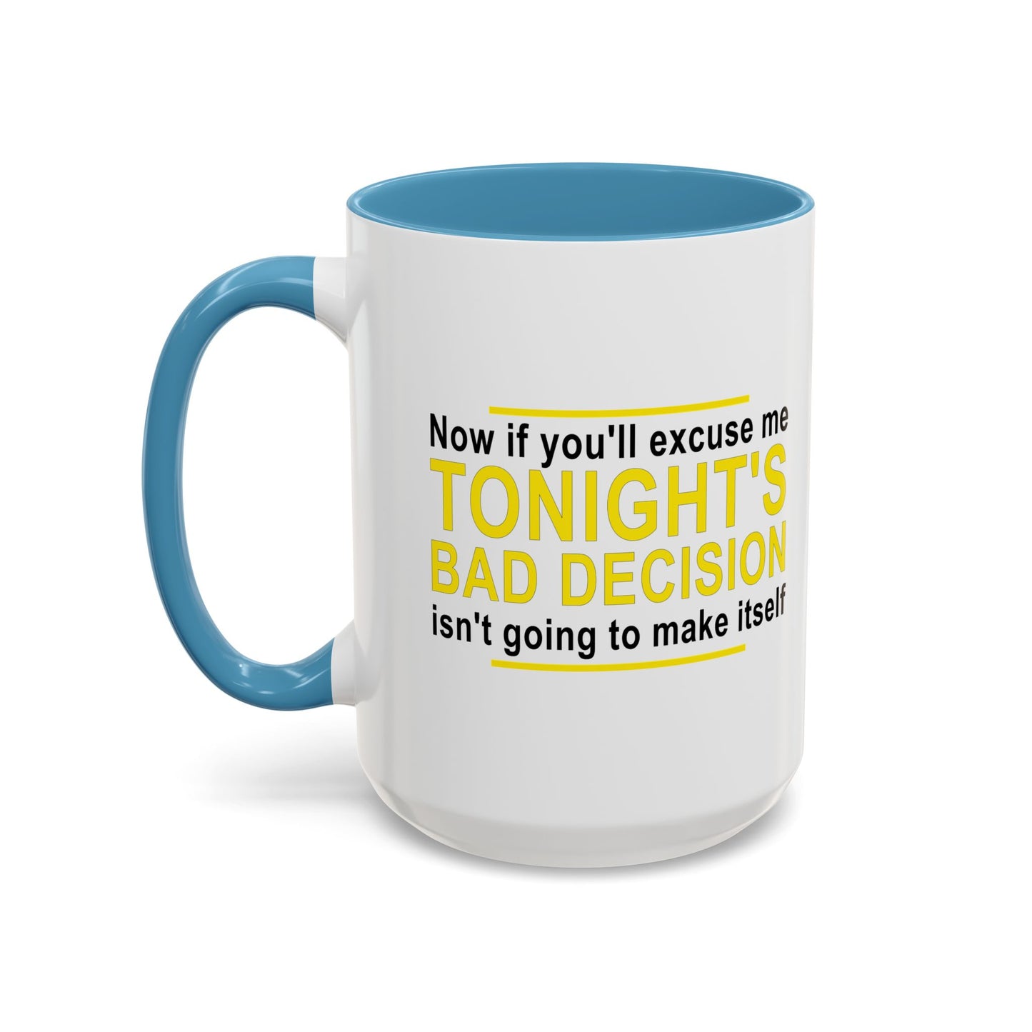 TONIGHT'S BAD DECISION Accent BiColor Funny Sarcastic Mug