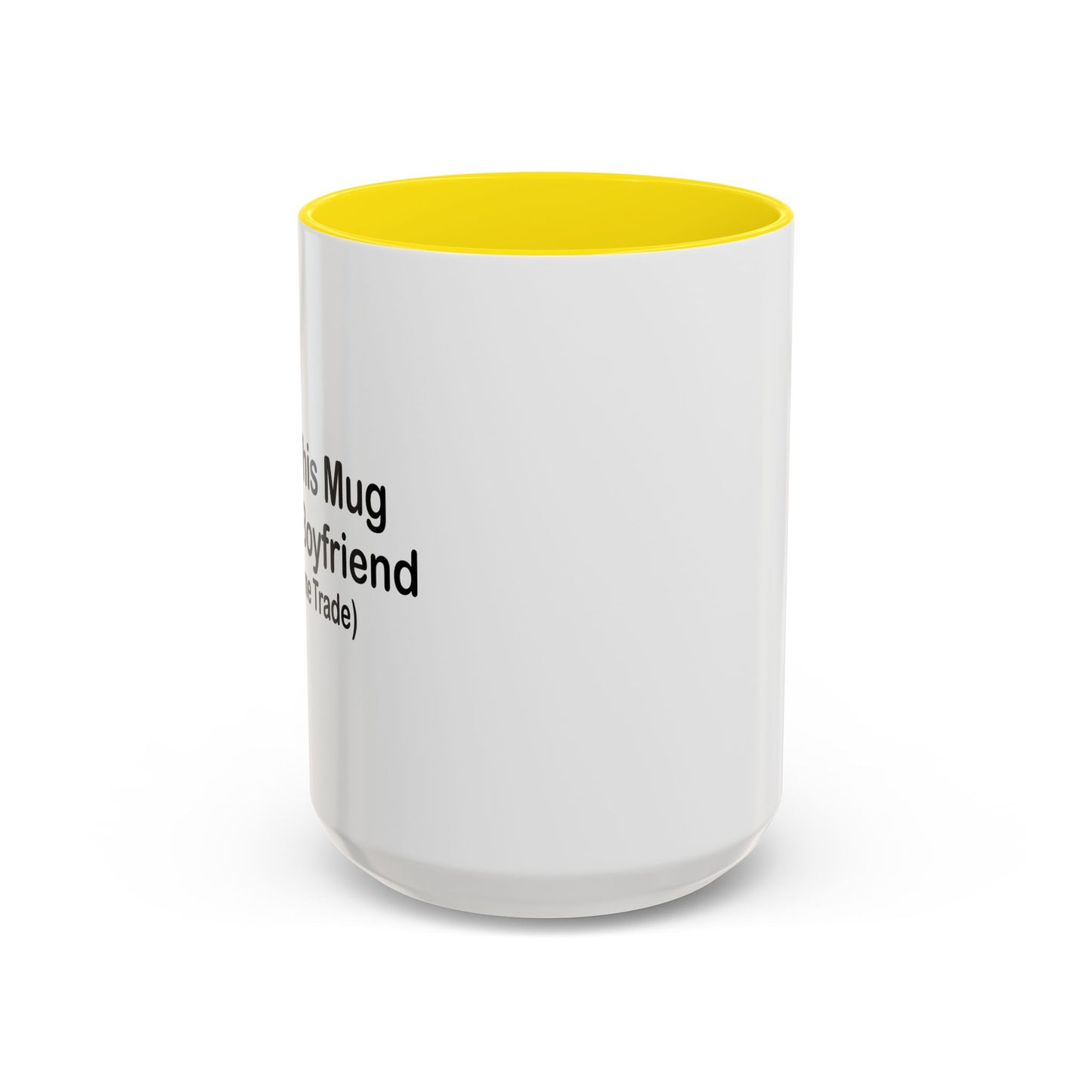 I GOT THIS MUG FOR MY Boyfriend Accent BiColor Funny Sarcastic Mug