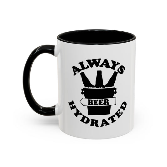 ALWAYS BEER HYDRATED Accent BiColor Funny Sarcastic Mug