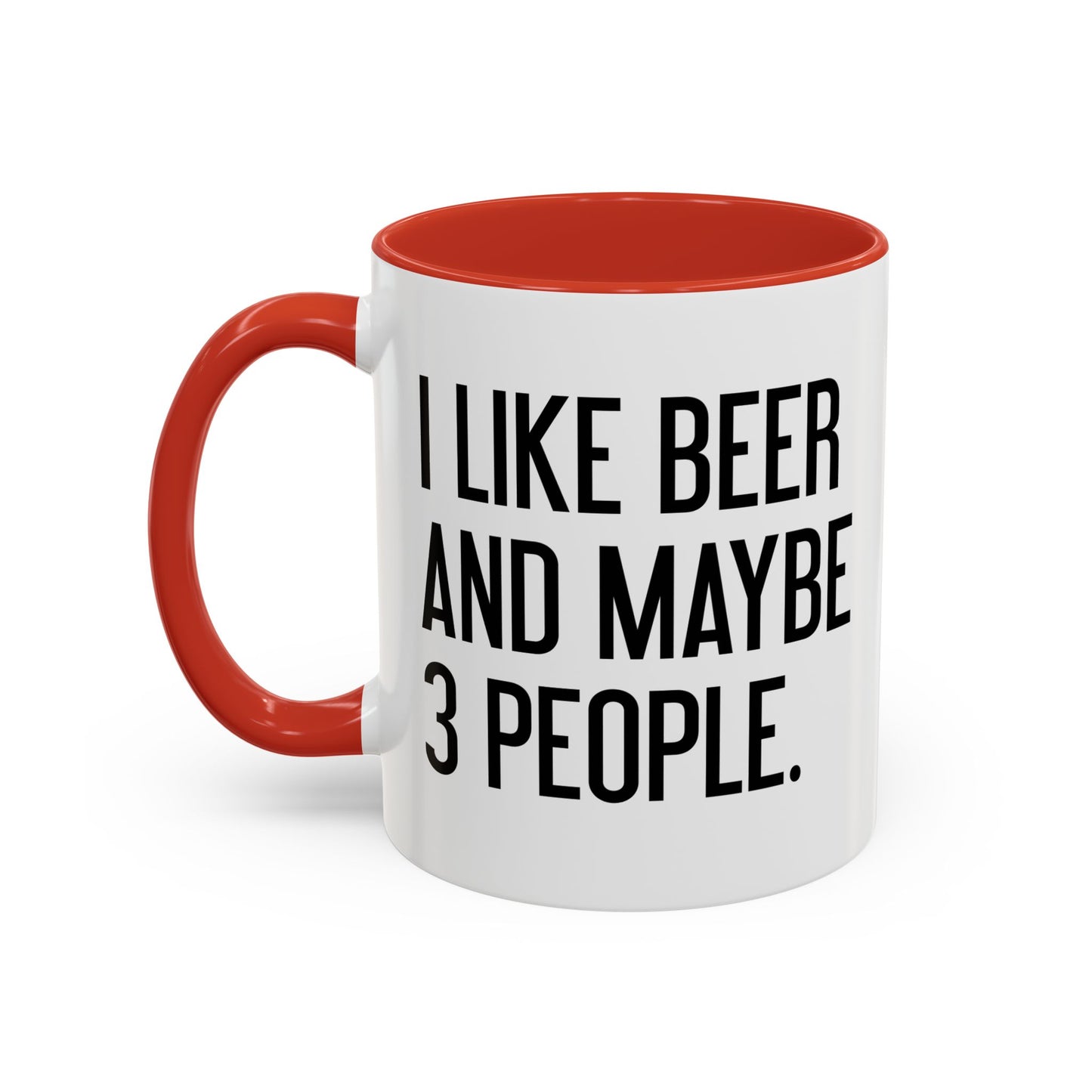 I LIKE BEER AND MAYBE 3 PEOPLE. Accent BiColor Funny Sarcastic Mug