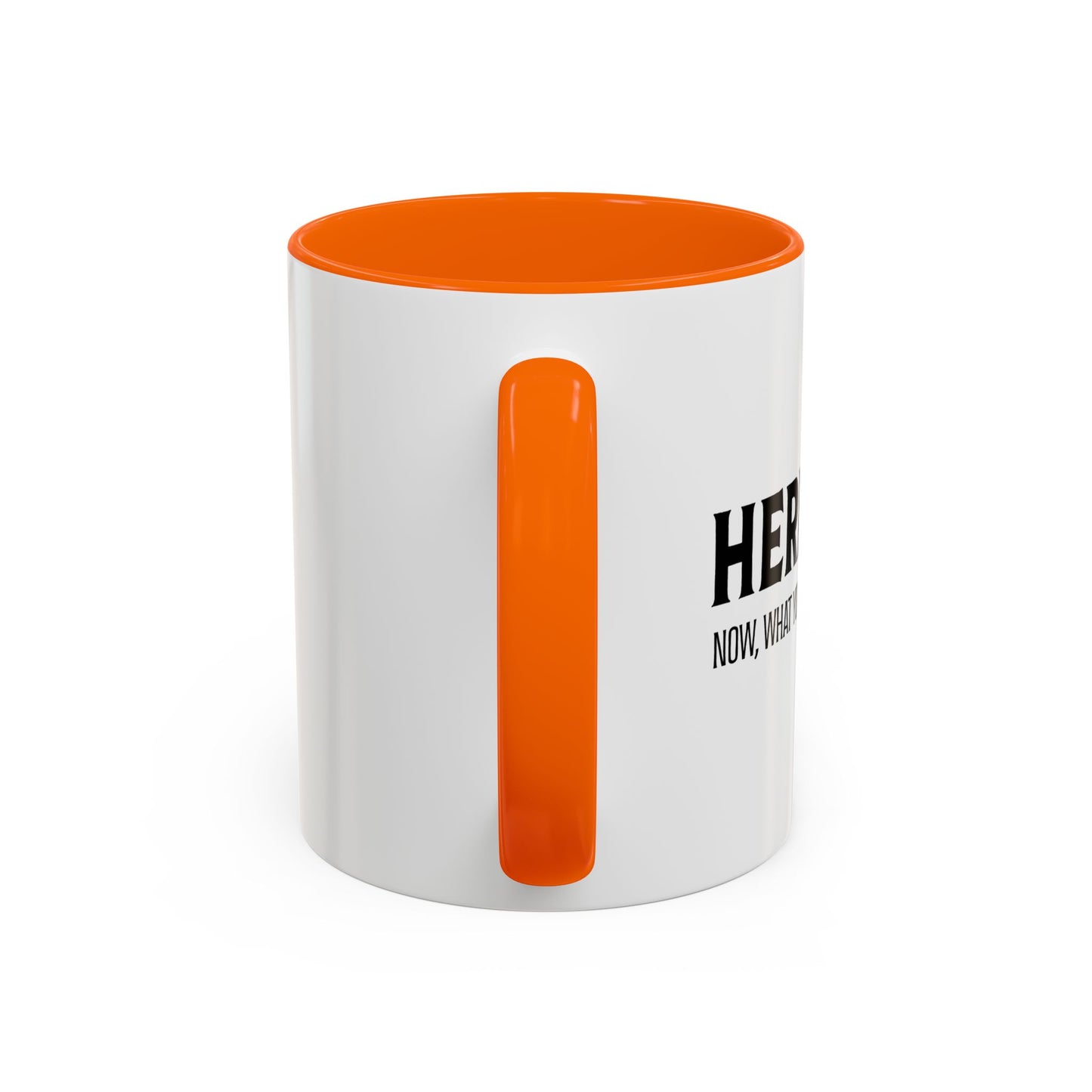 HERE I AM Accent BiColor Funny Sarcastic Mug