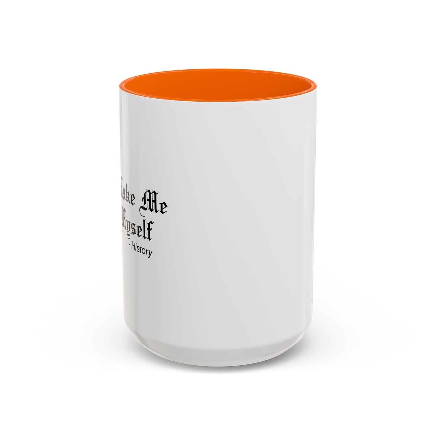 DON'T MAKE ME REPEAT MYSELF Accent BiColor Funny Sarcastic Mug