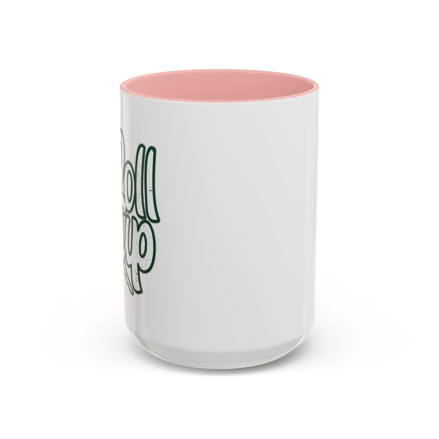 ROLL UP Accent BiColor Funny Sarcastic Mug