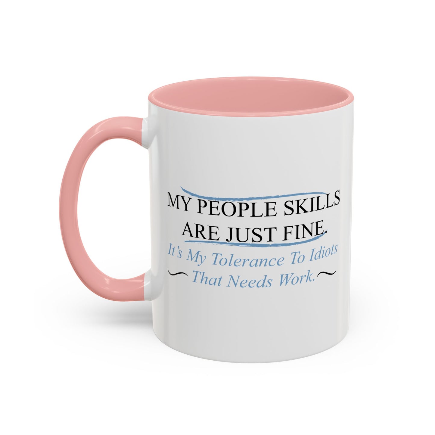 MY PEOPLE SKILLS ARE JUST FINE Accent BiColor Funny Sarcastic Mug