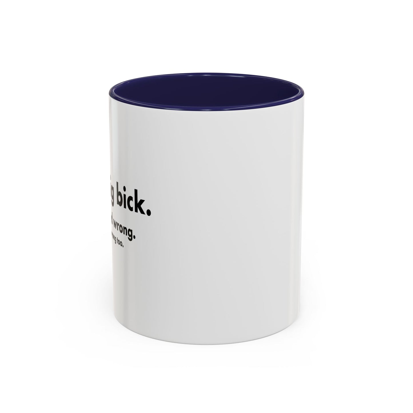 I GOT A DIG BICK Accent BiColor Funny Sarcastic Mug