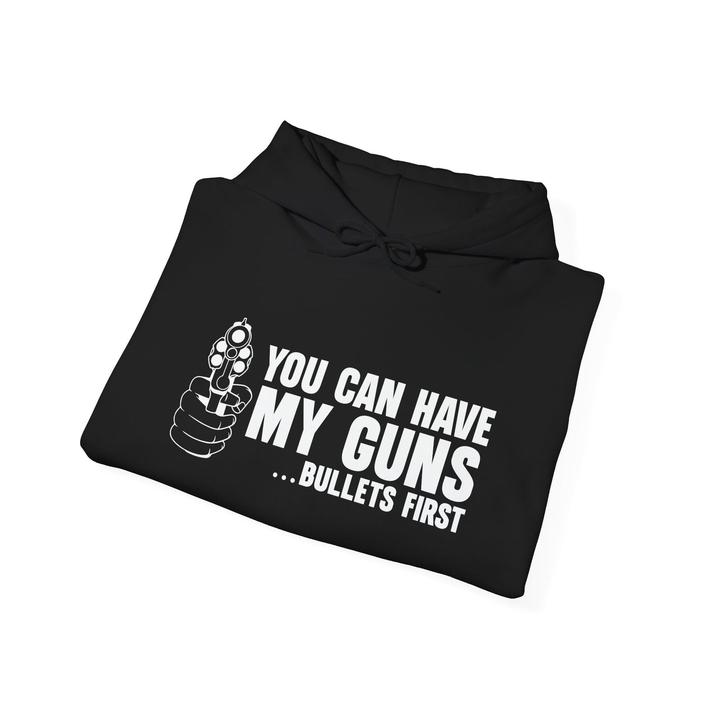 YOU CAN HAVE MY GUNS - Premium Unisex Heavy Blend Funny Sarcastic Colored Hoodie Sweatshirt