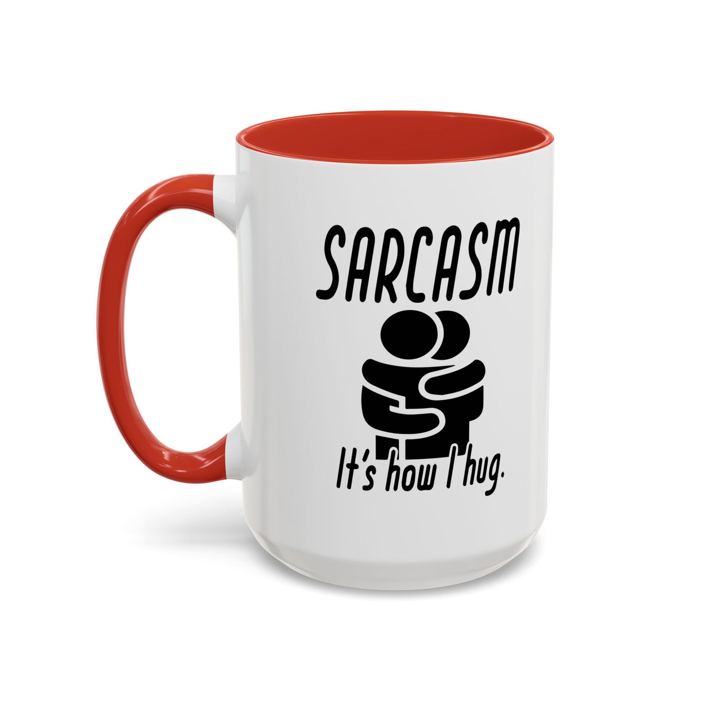 SARCASM ITS HOW I HUG Accent BiColor Funny Sarcastic Mug