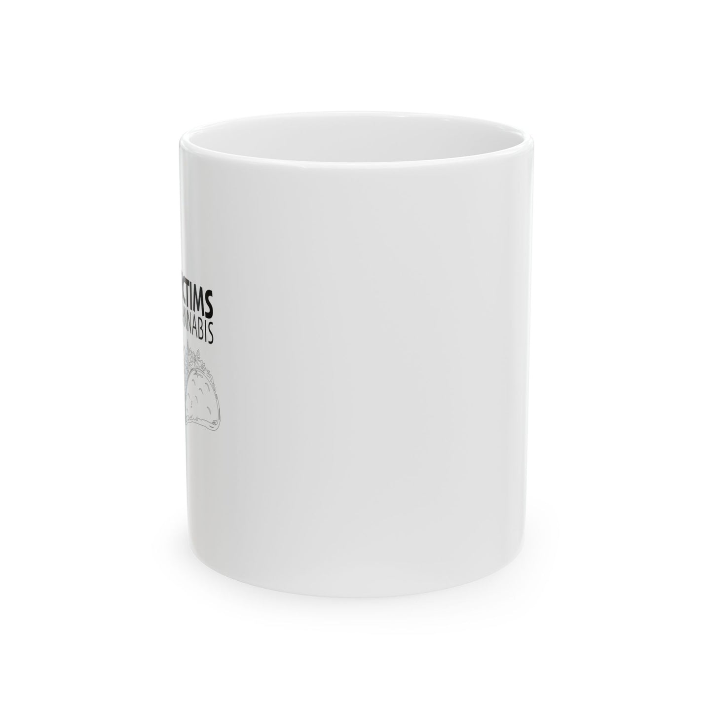 VICTIMS OF CANNABIS FUNNY SARCASTIC WHITE MUG