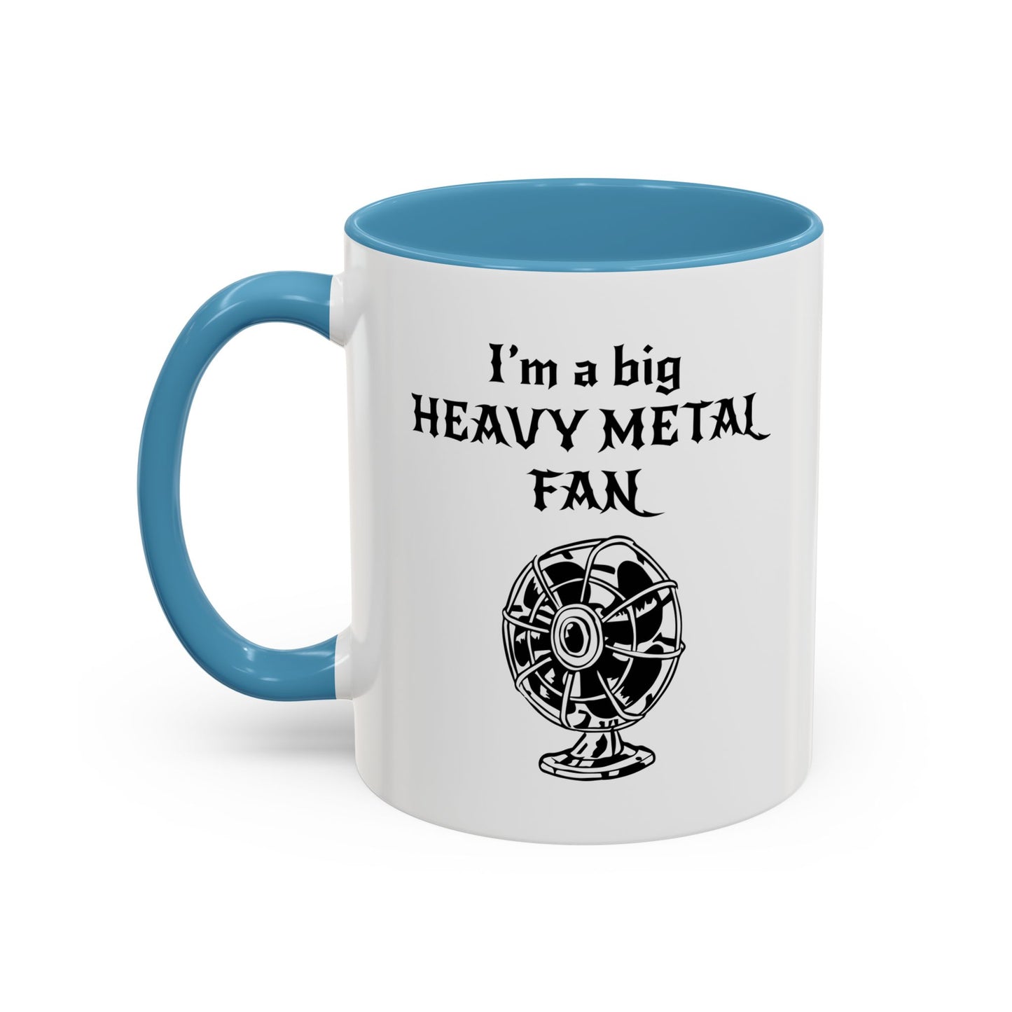 I'M A BIG METAL METAL FAN Accent BiColor Funny Sarcastic Mug