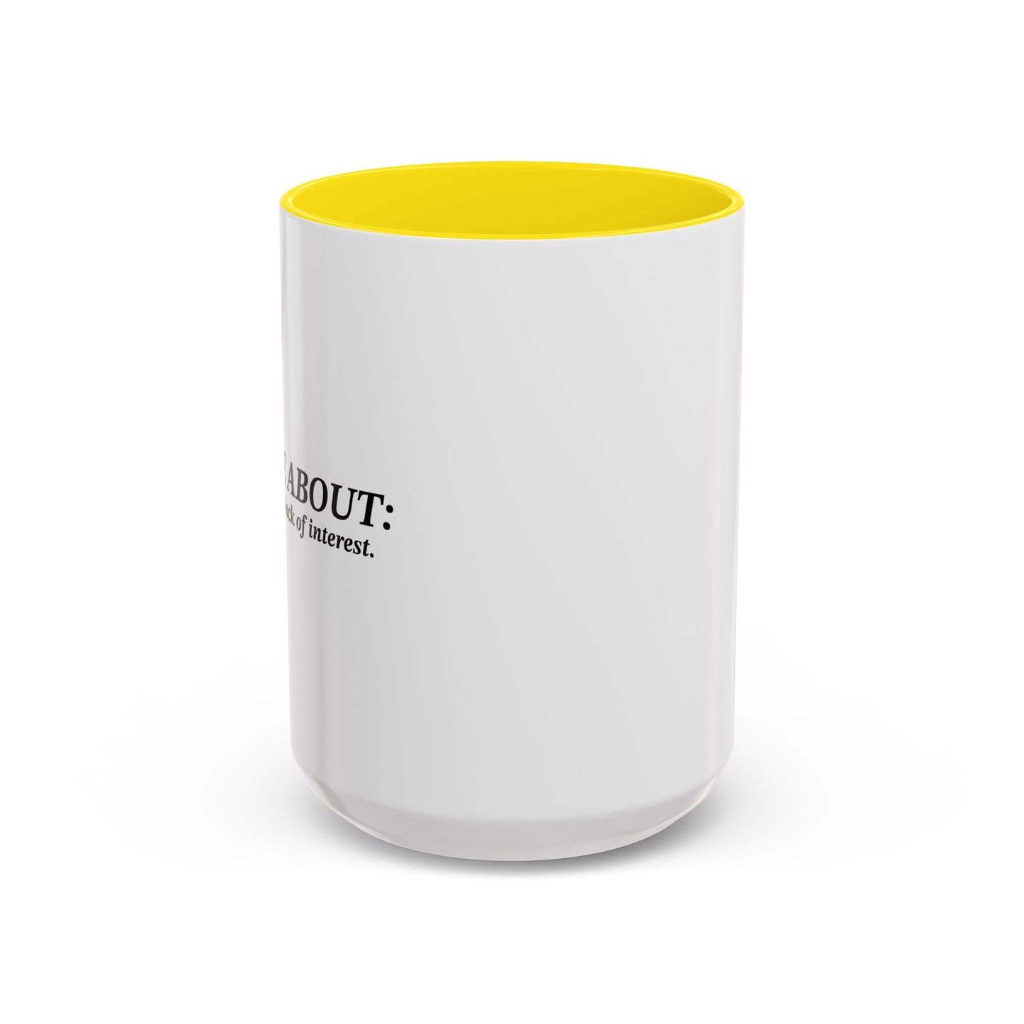 ASK ME ABOUT MY COMPLETE LACK OF INTEREST Accent BiColor Funny Sarcastic Mug