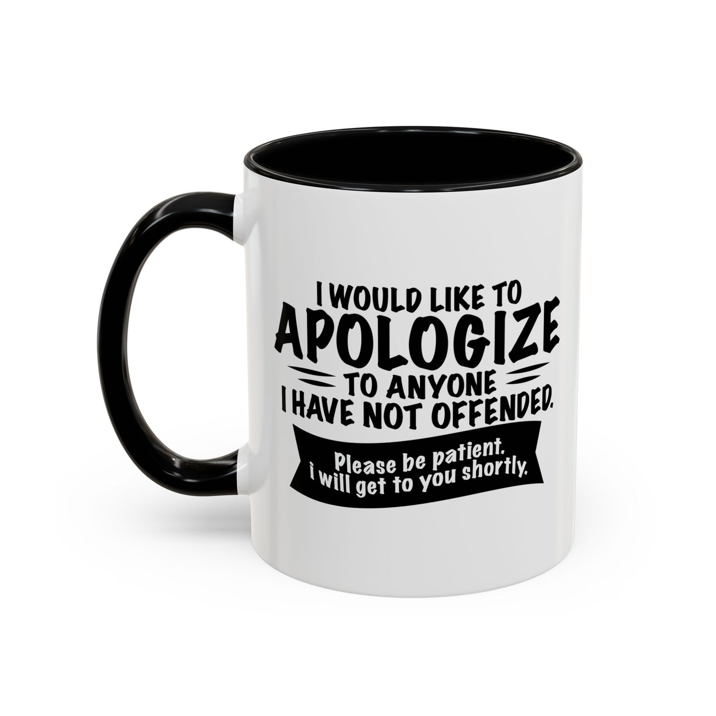 I WOULD LIKE TO APOLOGIZE Accent BiColor Funny Sarcastic Mug