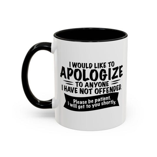 I WOULD LIKE TO APOLOGIZE Accent BiColor Funny Sarcastic Mug