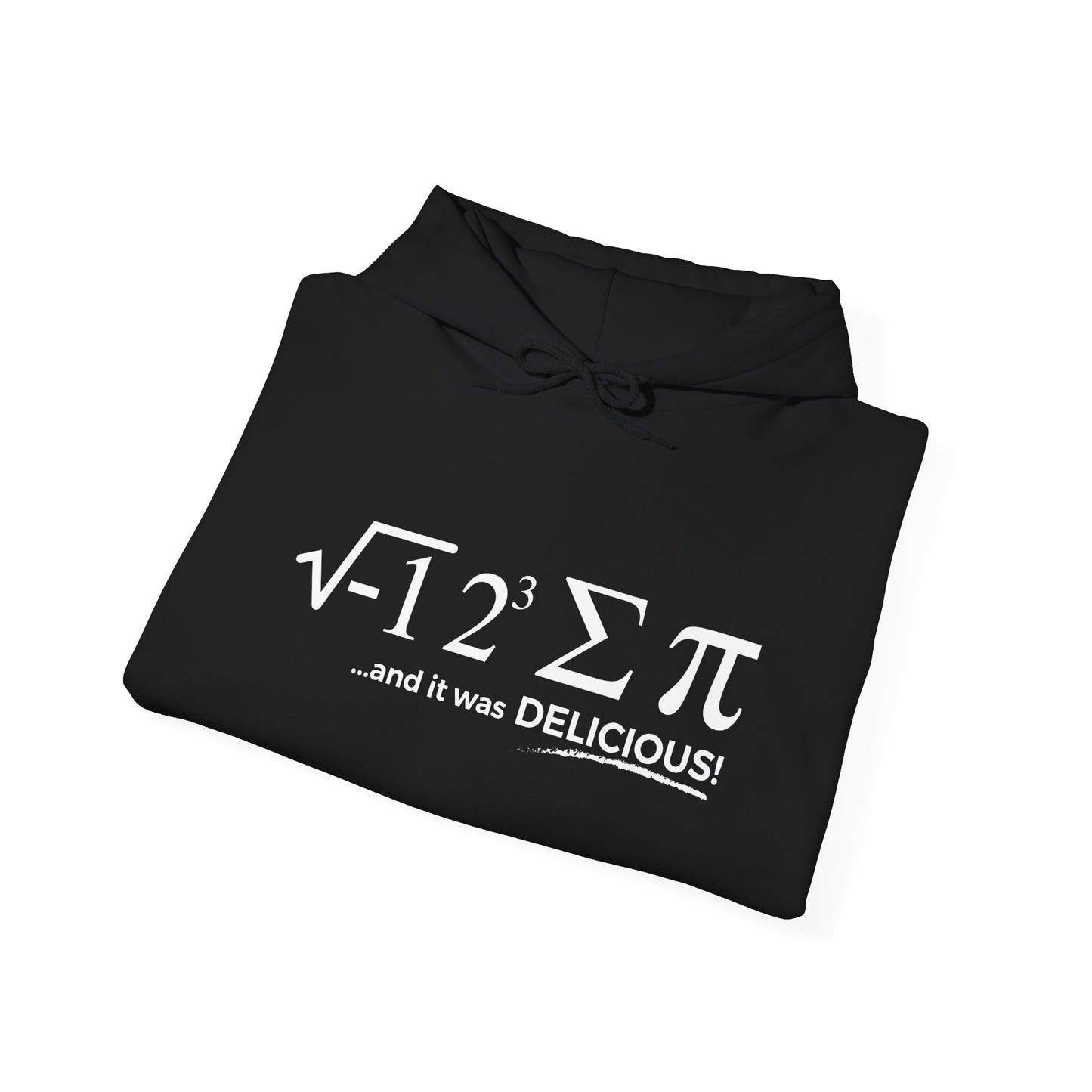 I ATE SOME PI AND IT WAS DELICIOUS - Premium Unisex Funny Sarcastic Black Hoodie Sweatshirt