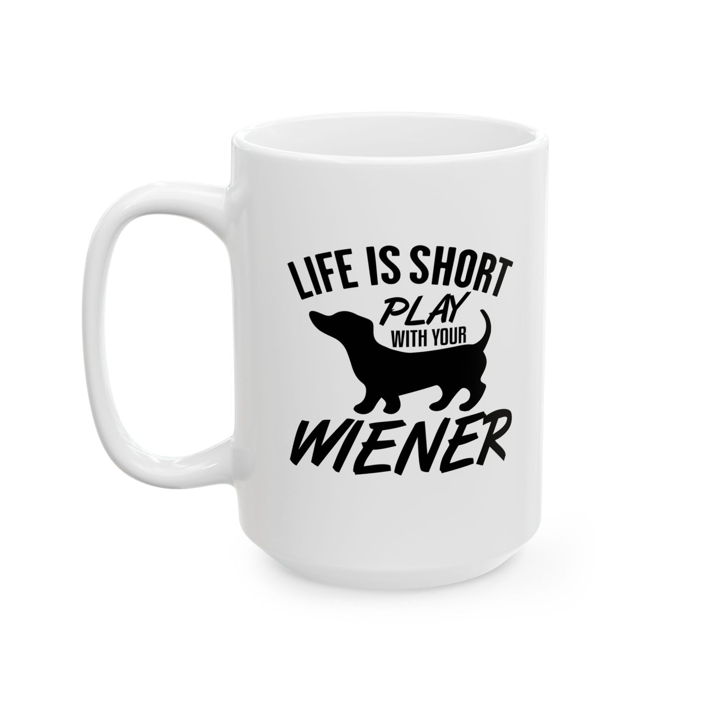 PLAY WITH YOUR WIENER FUNNY SARCASTIC WHITE MUG