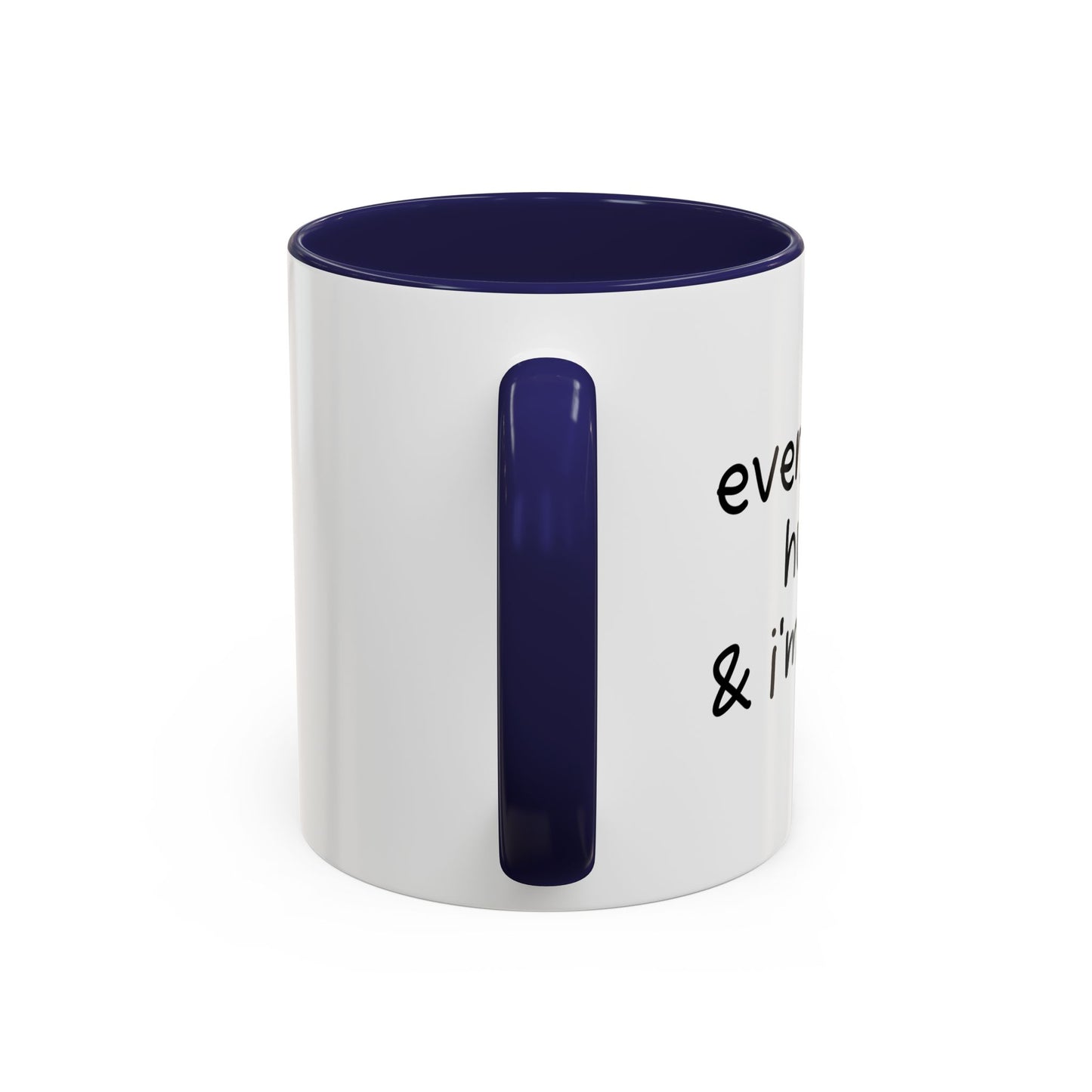 EVERYTHING HURTS & I'M DYING Accent BiColor Funny Sarcastic Mug