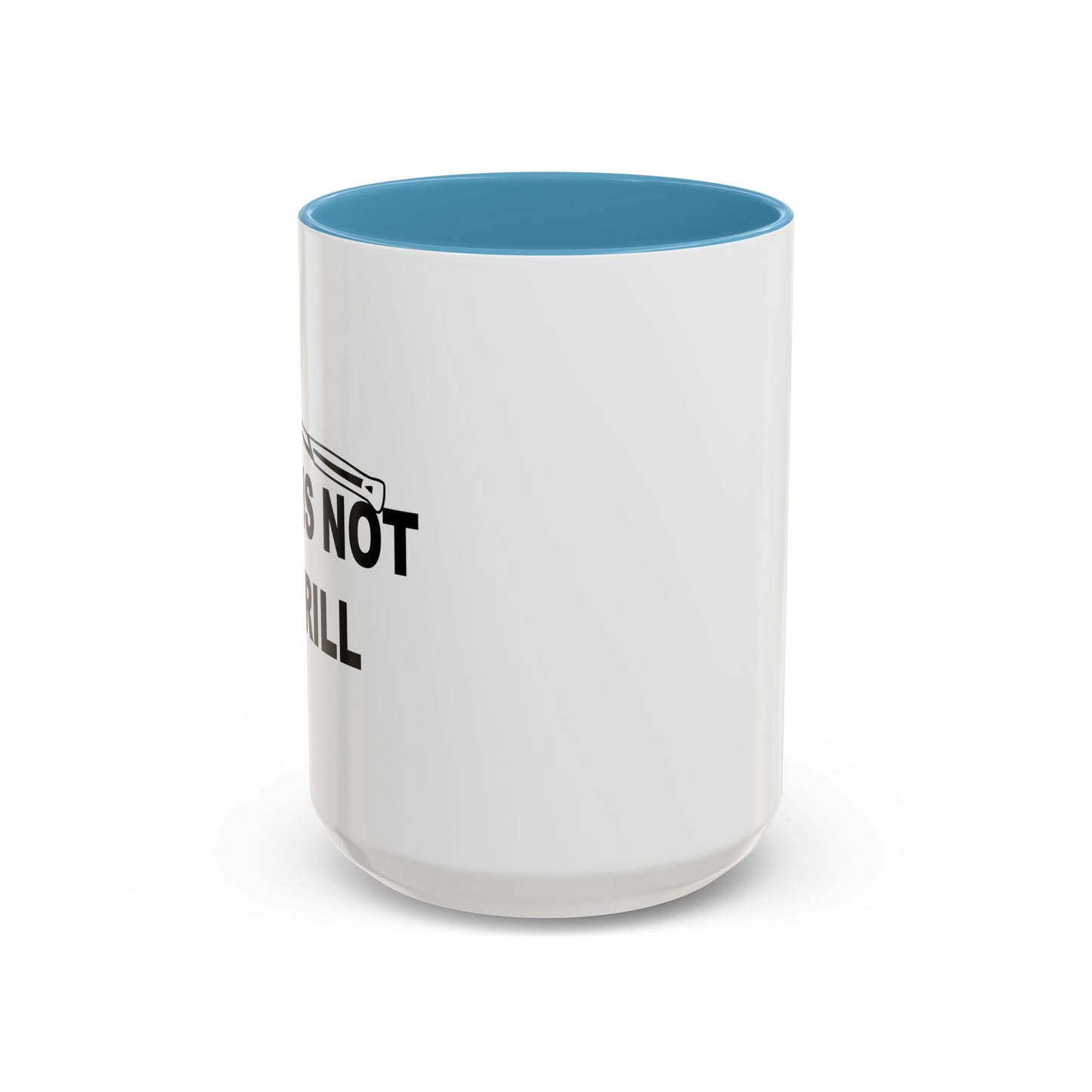 THIS IS NOT A DRILL Accent BiColor Funny Sarcastic Mug