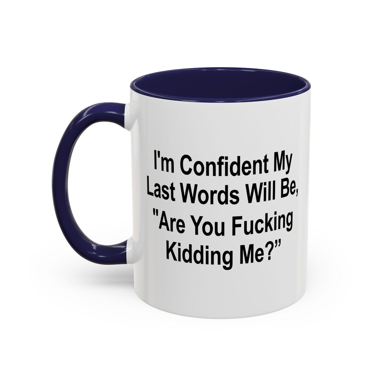 ARE FUCKING KIDDING ME? Accent BiColor Funny Sarcastic Mug