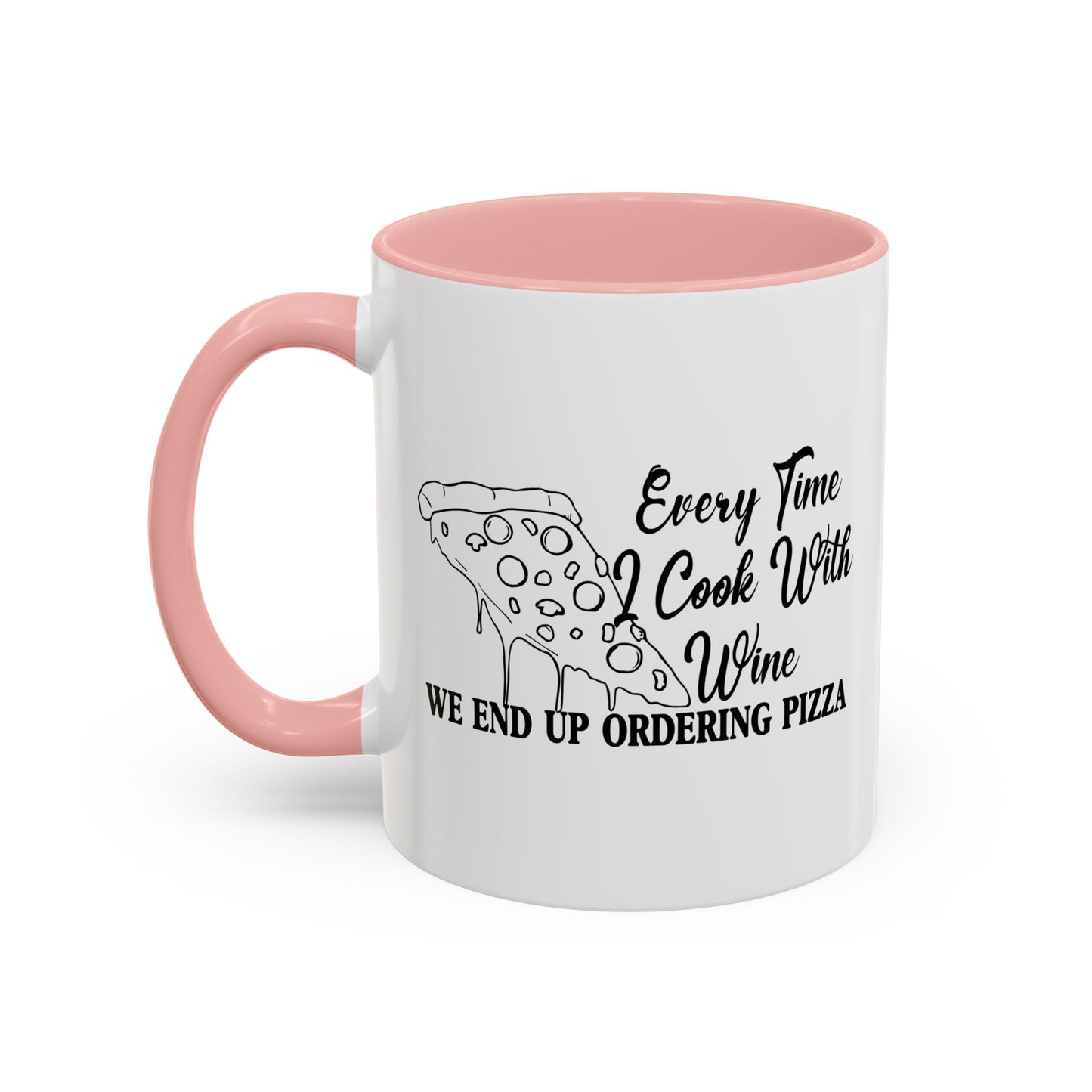 EVERYTIME I COOK WITH WINE Accent BiColor Funny Sarcastic Mug